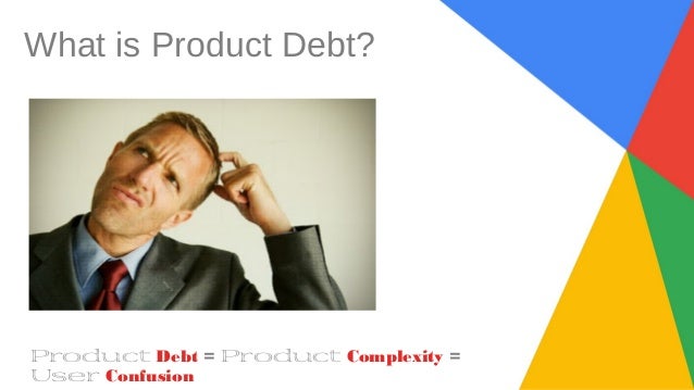 What is product debt?